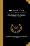 Merchant of Venice: The Second (and Better Quarto, 1600. A Facsimile in Foto-lithography ... by Charles Praetorius; With Forewords by Frederick Furnivall