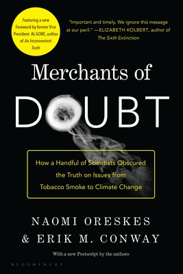 Merchants of Doubt: How a Handful of Scientists Obscured the Truth on Issues from Tobacco Smoke to Climate Change - Oreskes, Naomi, and Conway, Erik M
