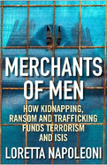 Merchants of Men: How Kidnapping, Ransom and Trafficking Fund Terrorism and ISIS