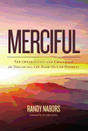 Merciful: The Opportunity and Challenge of Discipling the Poor Out of Poverty