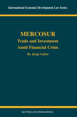 Mercosur: Trade and Investment Amid Financial Crisis - Guira, Jorge