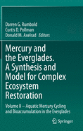 Mercury and the Everglades. a Synthesis and Model for Complex Ecosystem Restoration: Volume II - Aquatic Mercury Cycling and Bioaccumulation in the Everglades