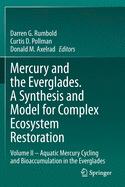 Mercury and the Everglades. a Synthesis and Model for Complex Ecosystem Restoration: Volume II - Aquatic Mercury Cycling and Bioaccumulation in the Everglades