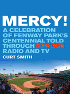 Mercy!: A Celebration of Fenway Park's Centennial Told Through Red Sox Radio and TV