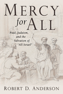 Mercy for All: Paul, Judaism, and the Salvation of "All Israel"