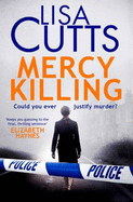Mercy Killing: Mercy Killing: Taut. Tense. Gripping Read! You're at the heart of the killer investigation