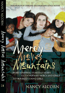 Mercy Moves Mountains: Heart-Gripping Stories of God's Extraordinary Mercy and Grace to Troubled Young Girls