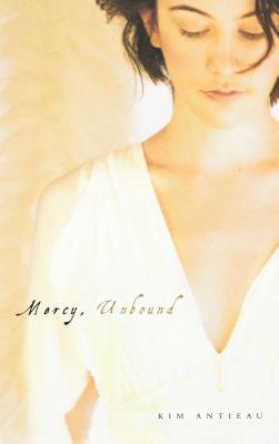 Mercy, Unbound - Antieau, Kim