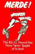 Merde!: The Real French You Were Never Taught at School - Genevieve