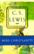 Mere Christianity: Compromising the Case for Christianity, Christian Behaviour, and Beyond Personality