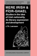 Mere Irish & Fior-Ghael: Studies in the Idea of Irish Nationality, Its Literary Expression and Development