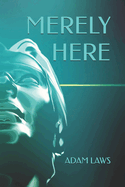 Merely Here