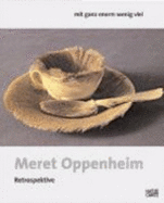Meret Oppenheim-Retrospektive: Mit Ganz Enorm Wenig Viel - Therese; Frehner, Matthias Bhattacharya-Stettler