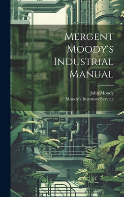 Mergent Moody's Industrial Manual - Moody, John, and Moody's Investors Service (Creator)