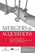 Mergers & Acquisitions: A Practical Guide for Private Companies and Their UK and Overseas Advisers