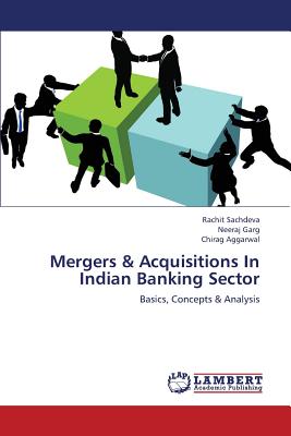 Mergers & Acquisitions In Indian Banking Sector - Sachdeva Rachit, and Garg Neeraj, and Aggarwal Chirag