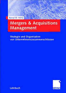 Mergers & Acquisitions Management: Strategie Und Organisation Von Unternehmenszusammenschl Ssen