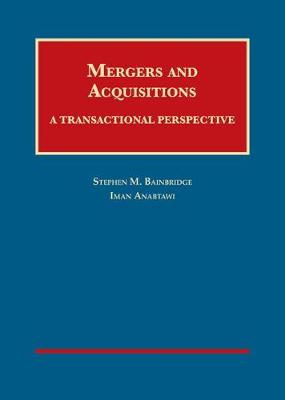 Mergers and Acquisitions: A Transactional Perspective - Bainbridge, Stephen M., and Anabtawi, Iman