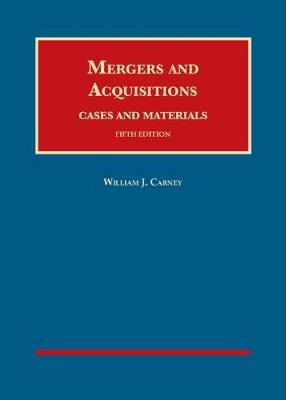 Mergers and Acquisitions, Cases and Materials - Carney, William J.
