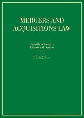 Mergers and Acquisitions Law - Gevurtz, Franklin A., and Sautter, Christina M.
