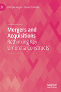 Mergers and Acquisitions: Rethinking Key Umbrella Constructs