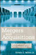 Mergers and Acquisitons: A Step-By-Step Legal and Practical Guide - Miller, Edwin L