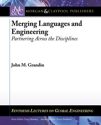 Merging Languages and Engineering: Partnering Across the Disciplines - Grandin, John M