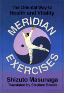 Meridian Exercises: The Oriental Way to Health and Vitality