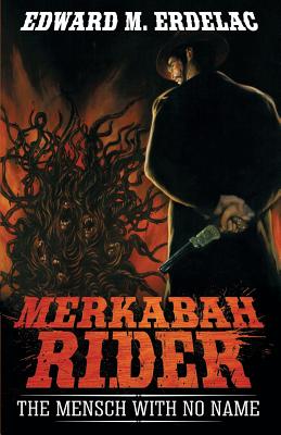 Merkabah Rider: The Mensch With No Name - Erdelac, Edward M