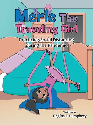 Merle the Traveling Girl: Practicing Social Distancing During the Pandemic - Pumphrey, Regina F