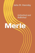 Merle: UnEarthed and ReBirthed