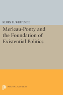 Merleau-Ponty and the Foundation of Existential Politics