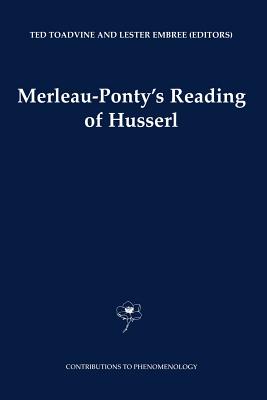 Merleau-Ponty's Reading of Husserl - Toadvine, Ted (Editor), and Embree, Lester (Editor)