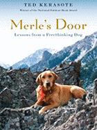 Merle's Door: Lessons from a Freethinking Dog - Kerasote, Ted