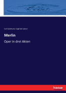 Merlin: Oper in drei Akten