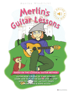 Merlin's Guitar Lessons - Based on the Classical Guitar Method: Guitar Book for Kids of 5 and Upwards: Learn How to Play the Guitar Step by Step and Have Fun