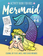 Mermaid Activity Book for Kids Ages 4-8: Fun Art Workbook Games for Learning, Coloring, Dot to Dot, Mazes, Word Search, Spot the Difference, Puzzles and More