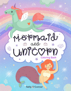 Mermaid and Unicorn Coloring Book: Amazing Mermaids and UnicornsColoring Book for kids ages 4-8