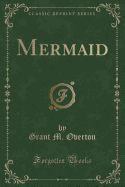 Mermaid (Classic Reprint)