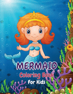 Mermaid Coloring Book: A Unique And Magnificent Coloring Book For Kids Ages 4-8/ A Kids Coloring Book with Adorable Design of The Most Cutest Mermaids