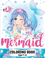 Mermaid Coloring Book Ages 4-8: Great coloring and activity book for kids with cute mermaids / 40 unique coloring pages / Pretty mermaid kids coloring book for boys and girls 4-8 years /Perfect gift