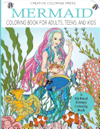 Mermaid Coloring Book for Adults, Teens, and Kids: A Mythical Fantasy Coloring Book