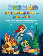 Mermaid Coloring Book for Kids 3-8: Mermaids in The Sea World Life, Easy and Fun Educational Coloring Pages for Preschoolers, Kindergarten Kids & Kids Aged 6-8