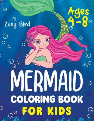 Mermaid Coloring Book for Kids: Coloring Activity for Ages 4 - 8 - Bird, Zoey