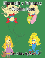 Mermaid & Princess Coloring Book For Kids: Cute, easy and large print Coloring Book for Girl.