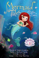 Mermaid Tales 4-Books-In-1!: Trouble at Trident Academy; Battle of the Best Friends; A Whale of a Tale; Danger in the Deep Blue Sea