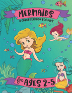 Mermaids: A Coloring Book for Kids for Ages 2-5: A Mermaid Coloring Book for Girls