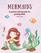 Mermaids: A positive coloring book for growing minds
