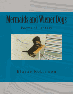 Mermaids and Wiener Dogs: Poems of Fantasy