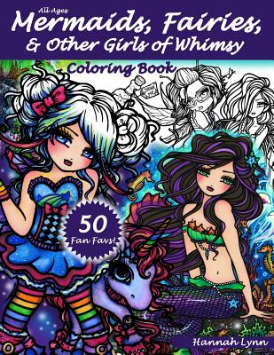 Mermaids, Fairies, & Other Girls of Whimsy Coloring Book: 50 Fan Favs - Lynn, Hannah